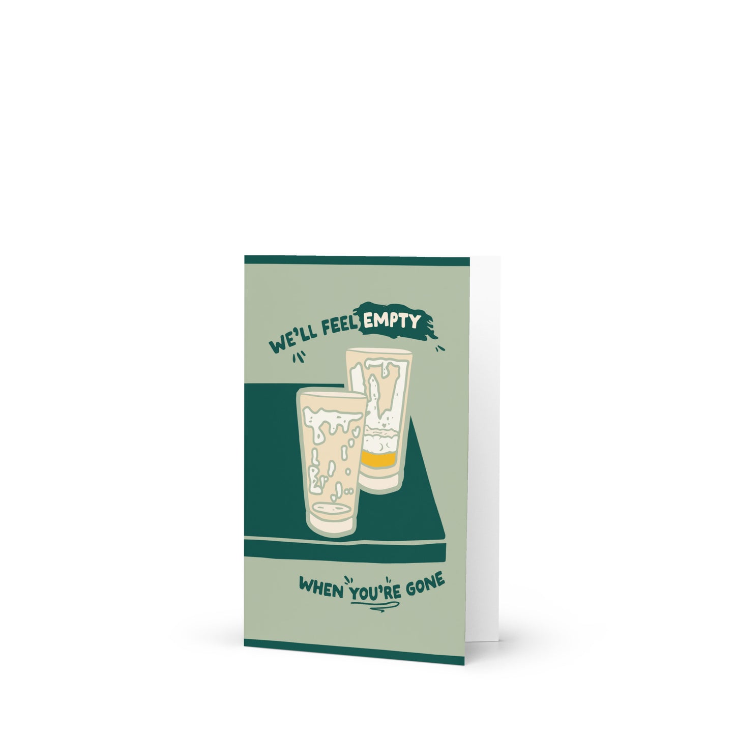 We'll Feel Empty When You're Gone Card | Greeting Card | Beer Illustration | Illustrated Greeting Card